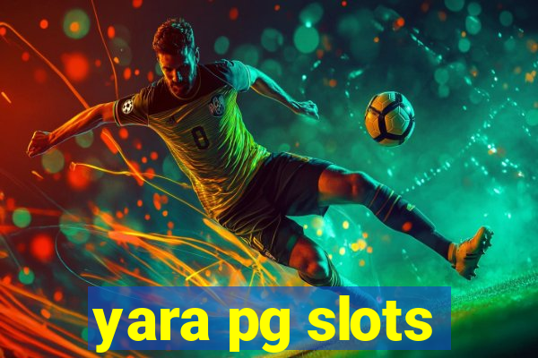 yara pg slots